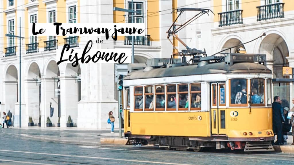 Tramway jaune de Lisbonne infos pratique