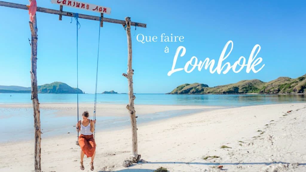 Que faire pour visiter Lombok en 1 semaine Indonésie surf plage