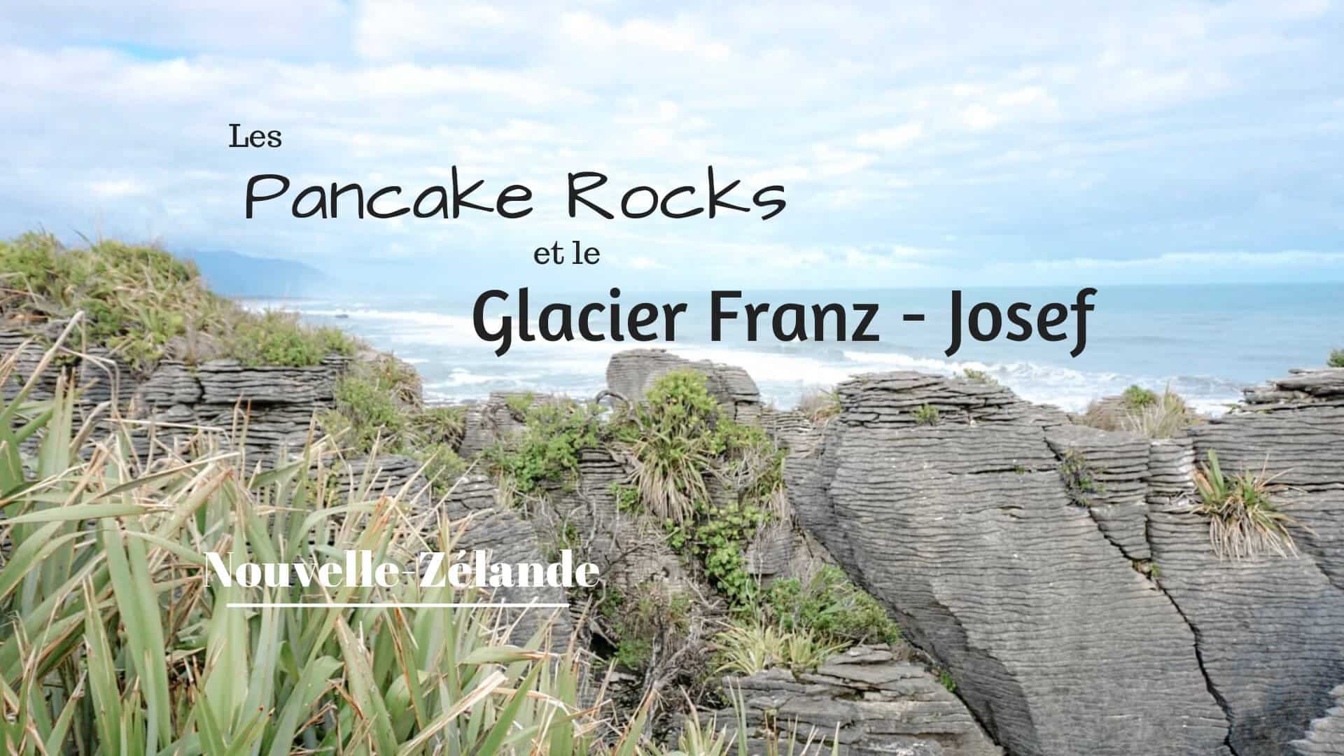 blog de voyage pour visiter le glacier Franz Josef et les pancake rocks