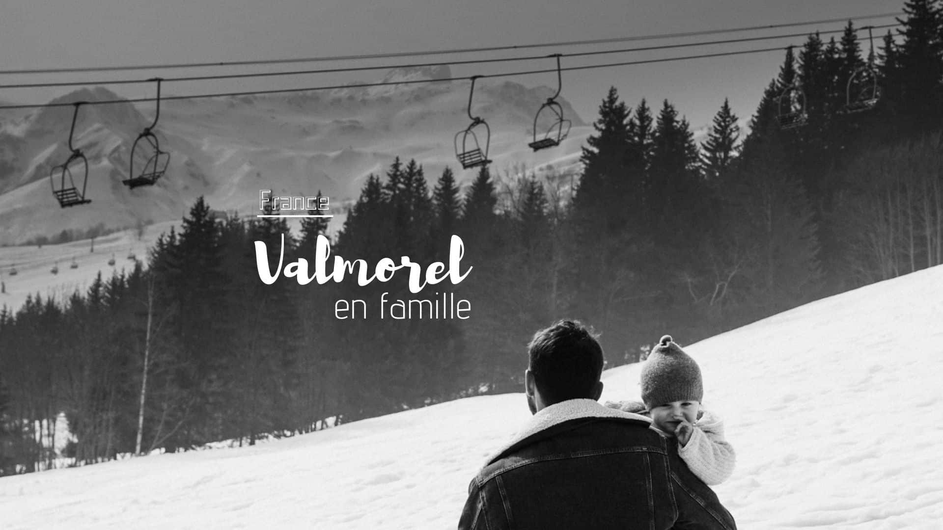 visiter Valmorel en famille blog voyage